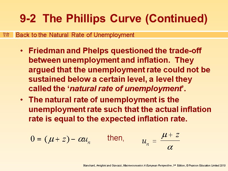Friedman and Phelps questioned the trade-off between unemployment and inflation.  They argued that